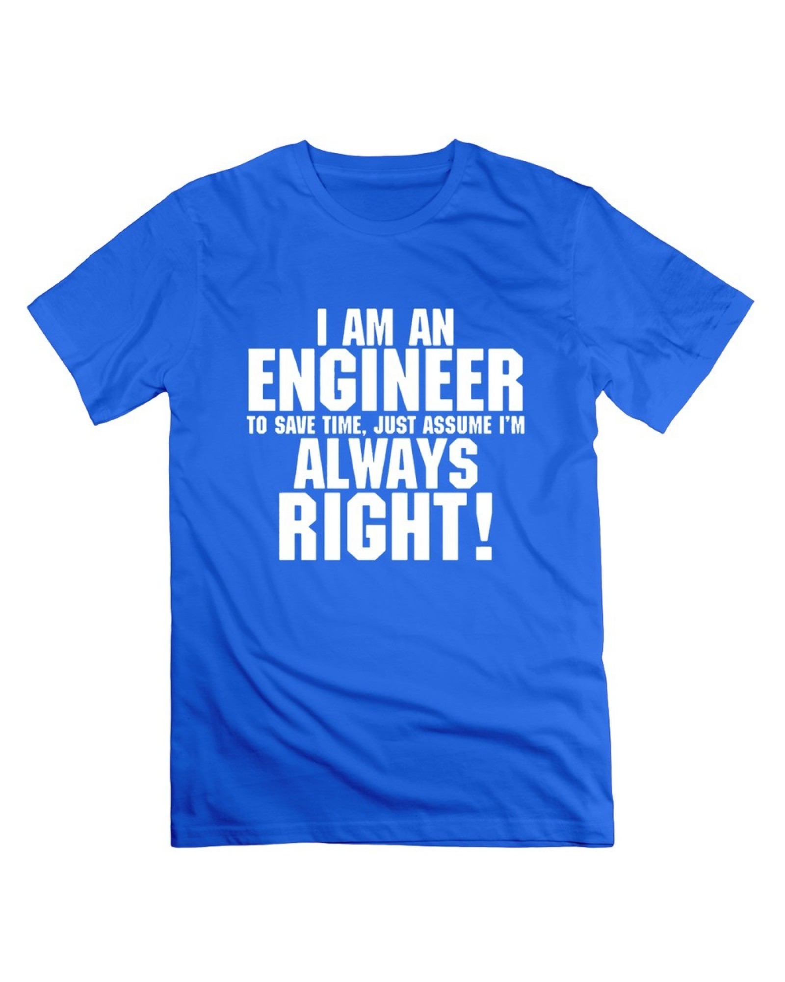 Men's Personalize Im Engineer Save Time Always Assume Im Right T-shirt